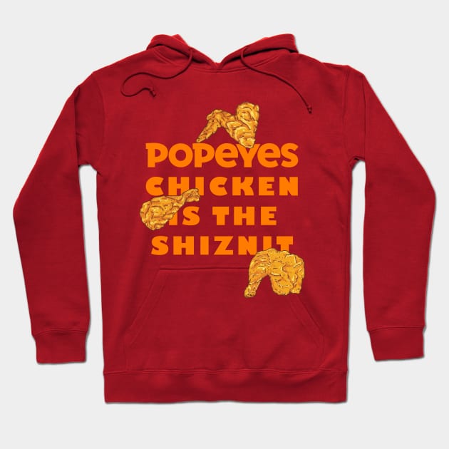 Popeyes Chicken is the Shiznit! Hoodie by lilmousepunk